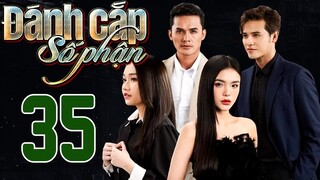 PHIM HOT | ĐÁNH CẮP SỐ PHẬN - TẬP 35 | PHIM BỘ VIỆT NAM HAY NHẤT 2024 | PHIM VIỆT NAM HOT NHẤT 2024