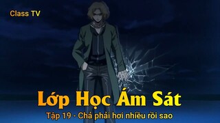 Lớp Học Ám Sát Tập 19 - Chả phải hơi nhiều rồi sao