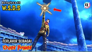 DI JULUKI SEBAGAI LORD SEBAB KEKUATANNYA SETARA DEWA ALUR CERITA DONGHUA WSDS