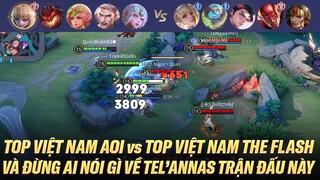 TOP VIỆT NAM AOI vs TOP VIỆT NAM THE FLASH VÀ ĐỪNG AI NÓI GÌ VỀ TEL'ANNAS TRONG TRẬN ĐẤU NÀY :))