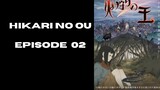 HIKARI NO OU EPISODE 02