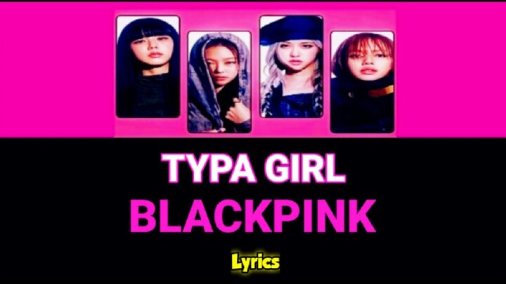 BLACKPINK - TYPA GIRL (Lyrics) | Kpop