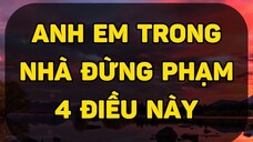 Anh em trong nhà đừng phạm 4 điều này....