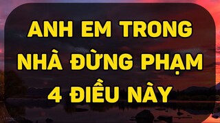 Anh em trong nhà đừng phạm 4 điều này....