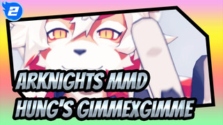 [Arknights MMD] Hung's GimmexGimme_C2