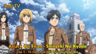Attack On Titan - Shingeki No Kyojin Tập 5 - Tớ vẫn chưa biết thế giới ngoài kia