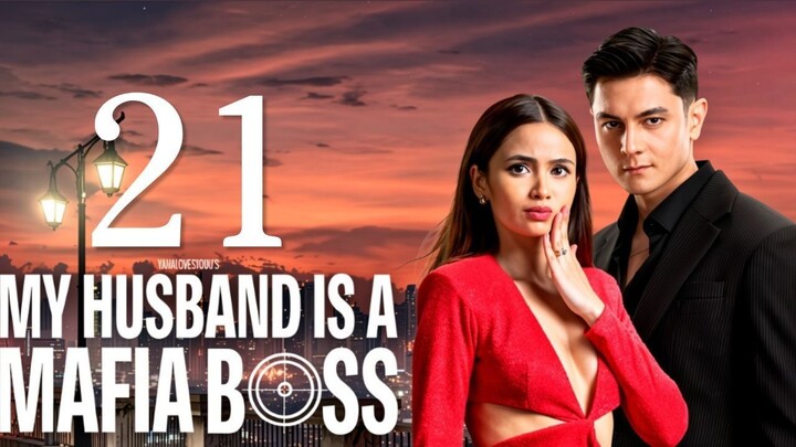 My Husband Is a Mafia BOSS - Episode 21 [Eng Sub]