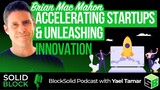 Accelerating Startups & Unleashing Innovation - Brian Mac Mahon | #14