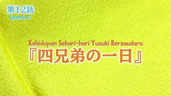Episode 12 - Yuzuki-san chi no Yonkyodai Subtitle Indonesia