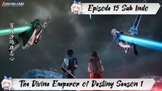 [ EPISODE 15 ] The Divine Emperor of Destiny - 1080p Super Duper HD Sub Indo