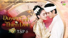 [Vietsub] Duyên Tình Thiên Định - Tập 6