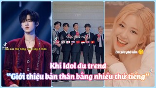 【TikTok】Khi Idol Đu Trend “Giới Thiệu Bản Thân Bằng Các Ngôn Ngữ Khác Nhau” | BTS, Lisa, Rosé,..