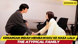 THE ATYPICAL FAMILY - EPISODE 02 - KENANGAN INDAH MEMBAWAKU KE MASA LALU