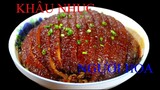 Công thức nấu món KHÂU NHỤC của người Hoa / Bếp Của Tui