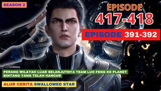 Alur Cerita Swallowed Star Season 2 Episode 393-394 | 419-420