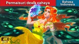 Permaisuri dewa cahaya 💐 Dongeng Bahasa Indonesia 👑 WOA - Indonesian Fairy Tales