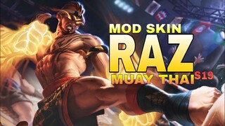 Mod skin Raz chiến thần muay thái mùa 19| Có hiệu ứng,âm thanh,tay sáng| Không lỗi| NT MOBA