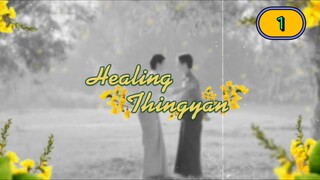 🇲🇲 [2024] HEALING THINGYAN | EPISODE 1