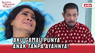 Suaminya Pilih Wanita Lain, Ibu Ogah Urus Anak! | Wanita Perindu Surga ANTV Eps 34 (1/7)