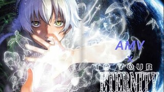 (To your  Eternity)Fumetsu no Anata e - [AMV] - E´ve