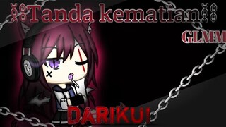 ~•Tanda kematian dariku!•~[GLMM Indonesia]Original?By:me