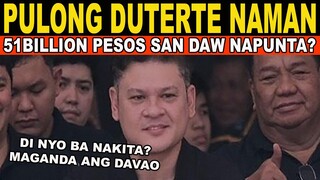 KAKAPASOK LANG MAGPALIWANAG SA BAYAN SAAN GINAMIT ANG 51BILLION PESOS??? PULONG DUTERTE NAMAN NGAYON