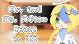 Mr. and Ms. Afton react to ??? || read desc