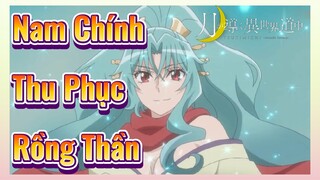 Nam Chính Thu Phục Rồng Thần