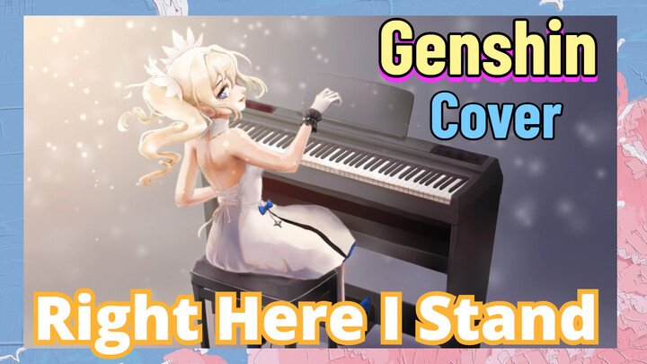 [Genshin,  Cover][Right Here I Stand]