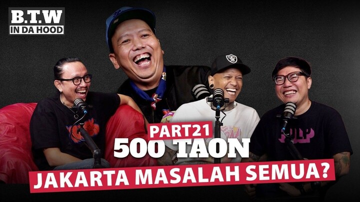 500 taon jakarta masalah semua? | BTW IN DA HOOD 🎙