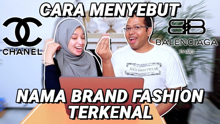 CARA MENYEBUT NAMA BRAND FASHION TERKENAL YANG BENAR (PART 1)