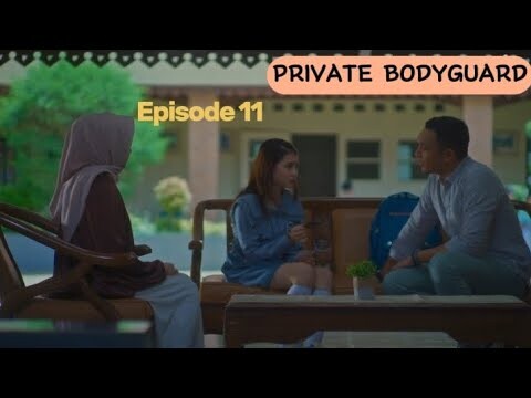 Private bodyguard episode 11 | sandrina michelle junior roberts #series alur cerita