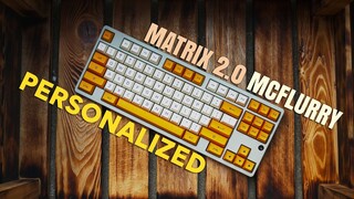 MATRIX 2.0 ADD Mcflurry Edition PRICELESS!!! PERSONALIZED Custom Keyboard Timelapse & Sound Test