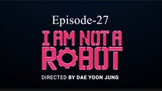 i Am Not A Robot (Episode-27)