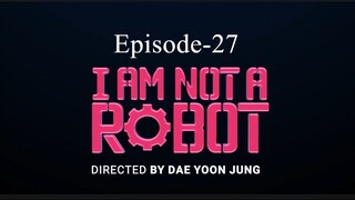 i Am Not A Robot (Episode-27)