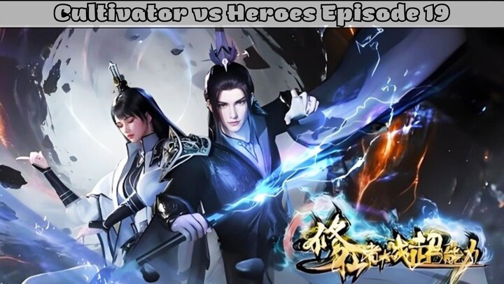 Cultivator vs Heroes Episode 19 Subtitle Indonesia