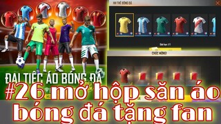 Free Fire| #26 Mở Hộp Áo Bóng Đá Tặng Fan - Test Tỉ Lệ Hộp Đại Tiệc Áo Bóng Đá Mới Nhất