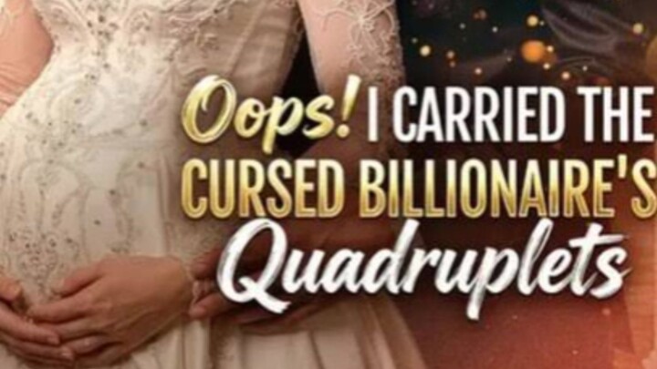 Oops!I Carried the Cursed Billionaire's Quadruplets Full_Series___Short_Drama_English