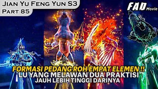 LU YANG MENGELUARKAN FORMASI TERBARU UNTUK MENGHADAPI DUA MUSUHNYA ! - ALUR JIAN YU FENG YUN PART 85