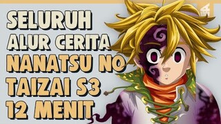 SELURUH ALUR CERITA  NANATSU NO TAIZAI SEASON 3 PART 2 HANYA 12 MENIT -- Perang Suci