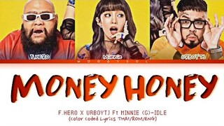 F.HERO x URBOYTJ Ft. MINNIE ((G)I-DLE) - MONEY HONEY (Prod. By URBOYTJ) Lyrics Thai/Rom/Eng