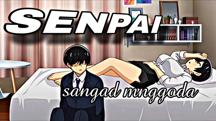 SENPAI YG INI BEDA, DAN SANGAD MENGGODA