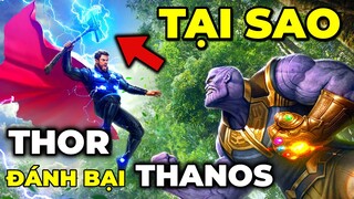 Tại sao THOR có thể đánh bại THANOS trong AVENGERS INFINITY WAR ?