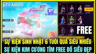 (Free Fire) SỰ KIỆN SINH NHẬT 6 TUỔI QUÀ SIÊU NHIỀU SIÊU NGON, SỰ KIỆN KC TÍM FREE GÓI ĐỒ SIÊU ĐẸP