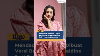 Mendadak Dangdut Dibuat Versi Baru Anya Geraldine Jadi Pemeran Utamanya #shorts #anyageraldine