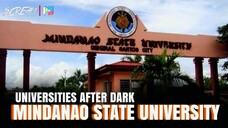 UNIVERSITIES AFTER DARK: Mindanao State University