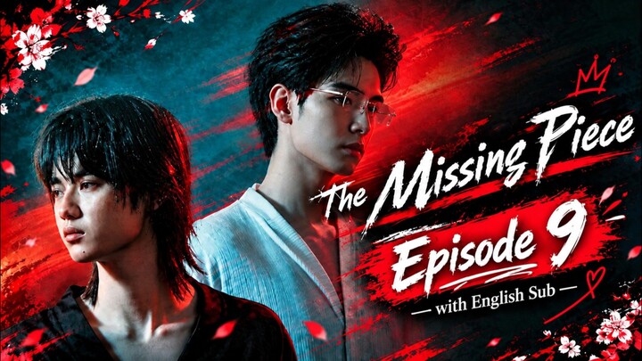 The Missing Piece EP 9