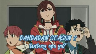 Dandan Season 2 Bakal Ada, Kisahnya Tentang apa ya?