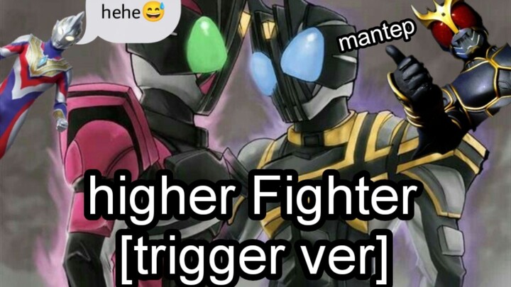 higher Fighter trigger ver