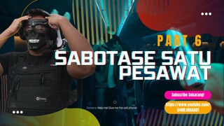 Part 6 sabotase Pesawat